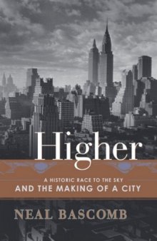 Higher : A Historic Race to the Sky and the Making of a City