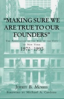 Making sure we are true to our founders: the Association of the Bar of the City of New York, 1970-95