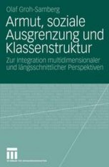 Armut, soziale Ausgrenzung und Klassenstruktur: Zur Integration multidimensionaler und längsschnittlicher Perspektiven