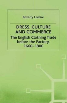 Dress, Culture and Commerce: The English Clothing Trade before the Factory, 1660-1800
