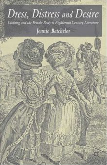Dress, Distress and Desire: Clothing and the Female Body in Eighteenth-Century Literature