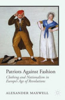 Patriots Against Fashion: Clothing and Nationalism in Europe’s Age of Revolutions