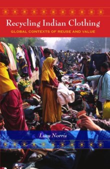 Recycling Indian Clothing: Global Contexts of Reuse and Value (Tracking Globalization)