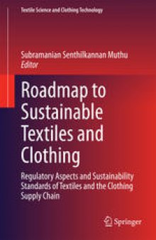 Roadmap to Sustainable Textiles and Clothing: Regulatory Aspects and Sustainability Standards of Textiles and the Clothing Supply Chain