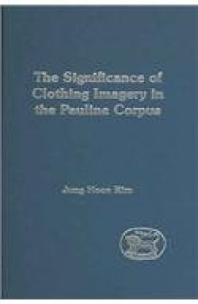 Significance of Clothing Imagery in the Pauline Corpus (Library Of New Testament Studies)  