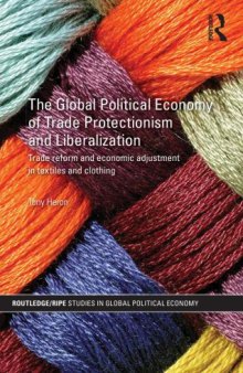 The global political economy of trade protectionism and liberalization : trade reform and economic adjustment in textiles and clothing