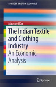 The Indian Textile and Clothing Industry: An Economic Analysis
