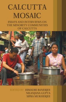 Calcutta Mosaic: Essays and Interviews on the Minority Communities of Calcutta (Anthem Press India)  