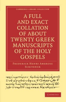 A Full and Exact Collation of About Twenty Greek Manuscripts of the Holy Gospels: Deposited in the British Museum, the Archiepiscopal Library at Lambeth (Cambridge Library Collection - Religion)