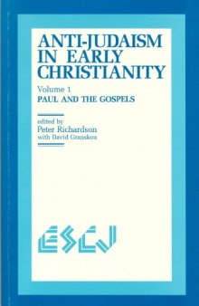Anti-Judaism in Early Christianity: Volume 1: Paul and the Gospels (Studies in Christianity and Judaism)