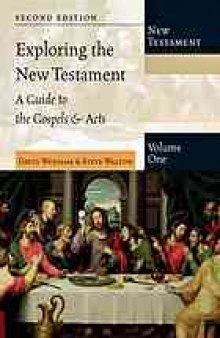 Exploring the New Testament. Volume one, A guide to the Gospels & Acts