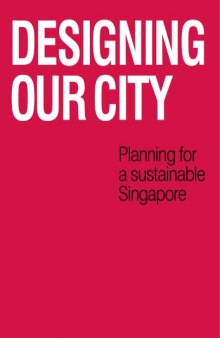 Designing Our City: Planning for a Sustainable Singapore
