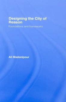Designing the City of Reason: Foundations and Frameworks in Urban Design Theory