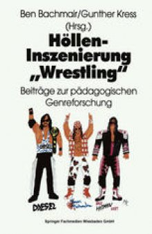 Höllen-Inszenierung „Wrestling“: Beiträge zur pädagogischen Genre-Forschung