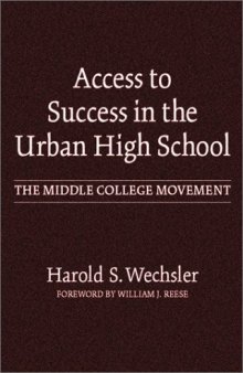 Access to Success in the Urban High School: The Middle College Movement (Reflective History, Volume 7)