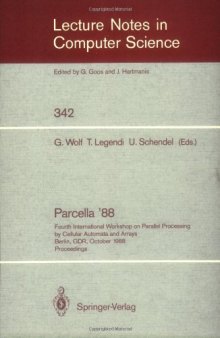 Parcella '88: Fourth International Workshop on Parallel Processing by Cellular Automata and Arrays Berlin, GDR, October 17–21, 1988 Proceedings
