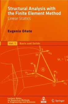 Structural Analysis with the Finite Element Method. Linear Statics: Volume 1: Basis and Solids (Lecture Notes on Numerical Methods in Engineering and Sciences) (v. 1)