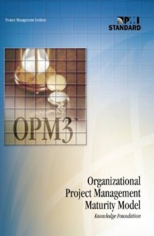 Organizational Project Management Maturity Model (OPM3) Knowledge Foundation
