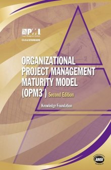 Organizational Project Management Maturity Model, (Opm3®) Knowledge Foundation: Knowledge Foundation