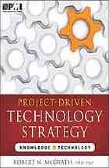 Project-driven technology strategy : knowledge--technology