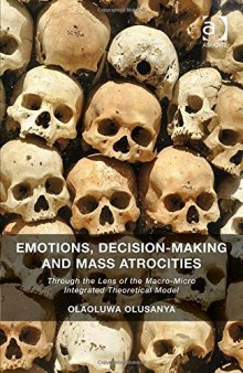Emotions, Decision-Making and Mass Atrocities: Through the Lens of the Macro-Micro Integrated Theoretical Model