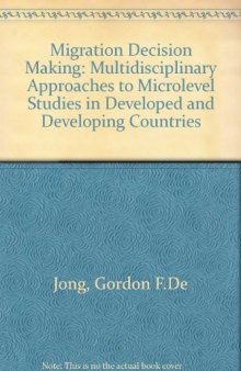 Migration Decision Making. Multidisciplinary Approaches to Microlevel Studies in Developed and Developing Countries