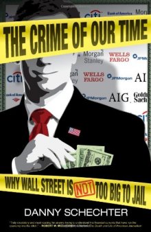 The Crime Of Our Time: Why Wall Street is Not Too Big To Jail