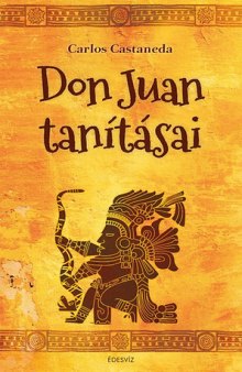 Don Juan tanításai - A tudás megszerzésének jaki módja