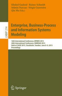 Enterprise, Business-Process and Information Systems Modeling: 16th International Conference, BPMDS 2015, 20th International Conference, EMMSAD 2015, Held at CAiSE 2015, Stockholm, Sweden, June 8-9, 2015, Proceedings