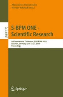 S-BPM ONE - Scientific Research: 6th International Conference, S-BPM ONE 2014, Eichstätt, Germany, April 22-23, 2014. Proceedings