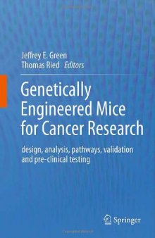 Genetically Engineered Mice for Cancer Research: design, analysis, pathways, validation and pre-clinical testing