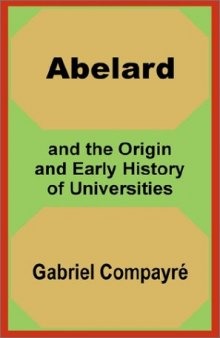 Abelard and the Origin and Early History of Universities (1902)