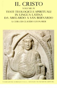 Il Cristo. Testi teologici e spirituali in lingua latina da Abelardo a san Bernardo