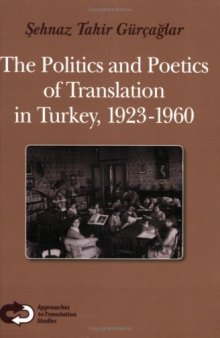 The Politics and Poetics of Translation in Turkey, 1923-1960.