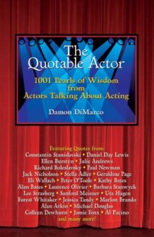The Quotable Actor: 1001 Pearls of Wisdom from Actors Talking About Acting