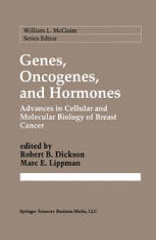 Genes, Oncogenes, and Hormones: Advances in Cellular and Molecular Biology of Breast Cancer