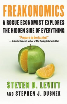 Freakonomics - A Rogue Economist Explores the Hidden Side of Everything