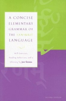 A Concise Elementary Grammar of the Sanskrit Language: With Exercises, Reading Selections, and a Glossary: With Exercises, Reading Selections and Glossary  