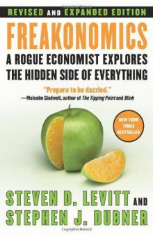 Freakonomics: A Rogue Economist Explores the Hidden Side of Everything (Revised and Expanded Edition)  
