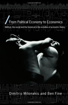 From Political Economy to Freakonomics: Method, the Social and the Historical in the Evolution of Economic Theory (Economics As Social Theory)