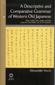 A Descriptive and Comparative Grammar of Western Old Japanese: Part 2: Adjectives, Verbs, Adverbs, Conjunctions, Particles, Postpositions