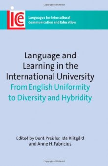 Language and Learning in the International University: From English Uniformity to Diversity and Hybridity (Languages for Intercultural Communication and Education)  