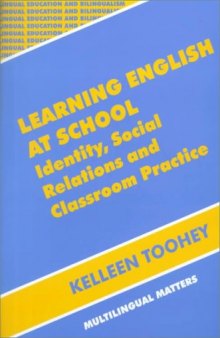 Learning English At School: Identity, Social Relations and Classroom Practice (Bilingual Education and Bilingualism)  