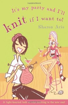 It's My Party and I'll Knit If I Want To!