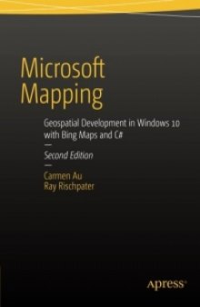 Microsoft Mapping, 2nd Edition: Geospatial Development in Windows 10 with Bing Maps and C#