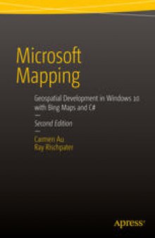 Microsoft Mapping: Geospatial Development in Windows 10 with Bing Maps and C#