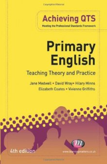 Primary English: Teaching Theory and Practice, 4th Edition (Achieving Qts)