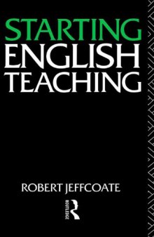 Starting English Teaching (Teaching Secondary English Series)