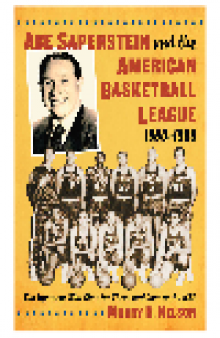 Abe Saperstein and the American Basketball League, 1960-1963. The Upstarts Who Shot for Three and Lost to the NBA