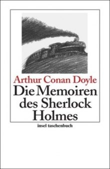 Die Memoiren des Sherlock Holmes: Sämtliche Sherlock-Holmes Erzählungen